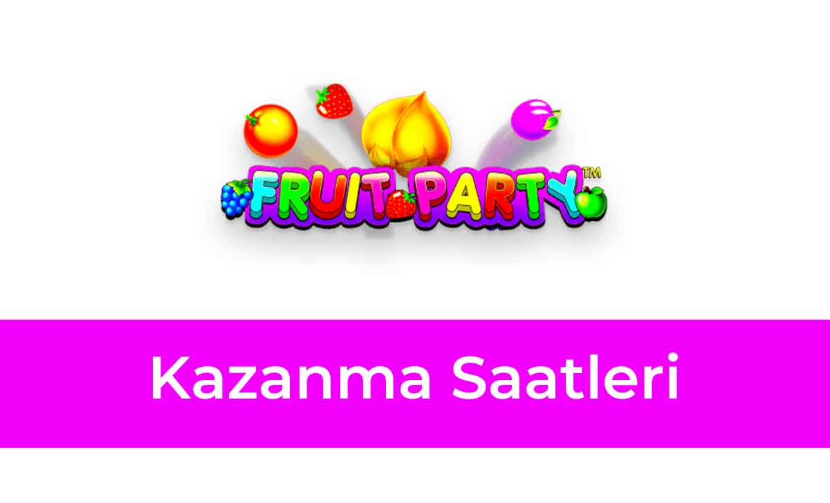 Fruit Party Kazanma Saatleri