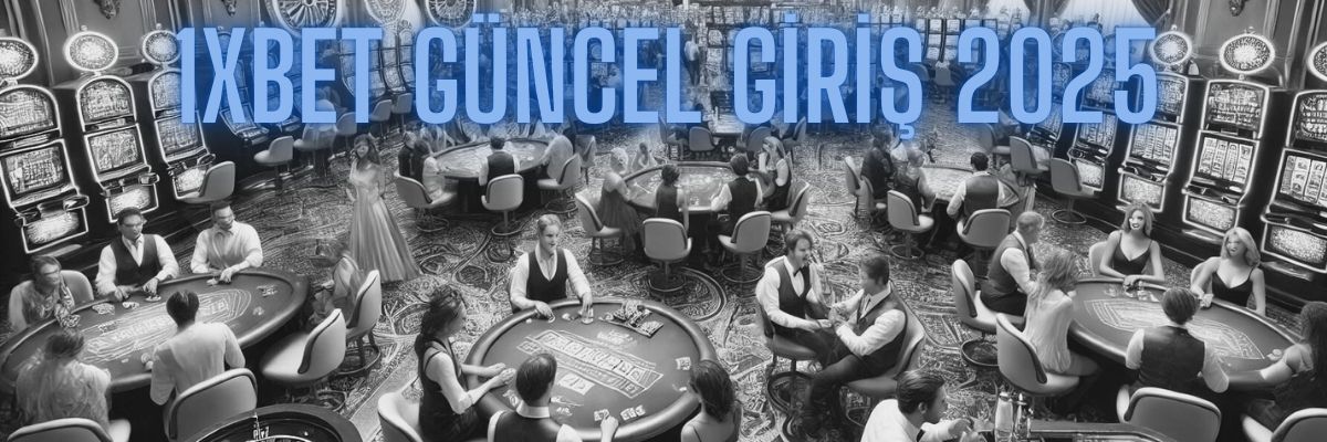 1xbet güncel giriş 2025