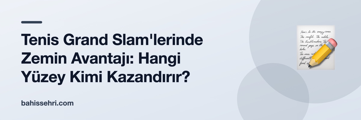 Tenis Grand Slam'lerinde Zemin Avantajı: Hangi Yüzey Kimi Kazandırır?